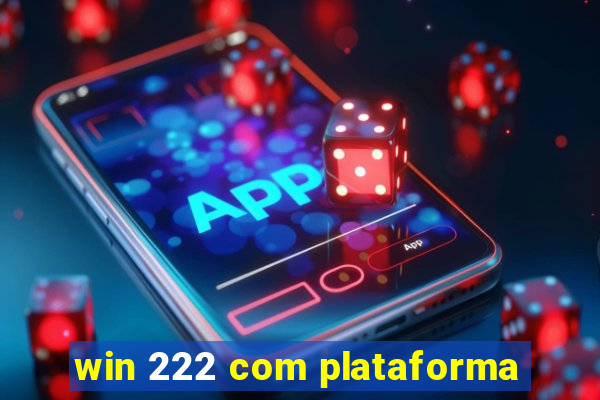 win 222 com plataforma